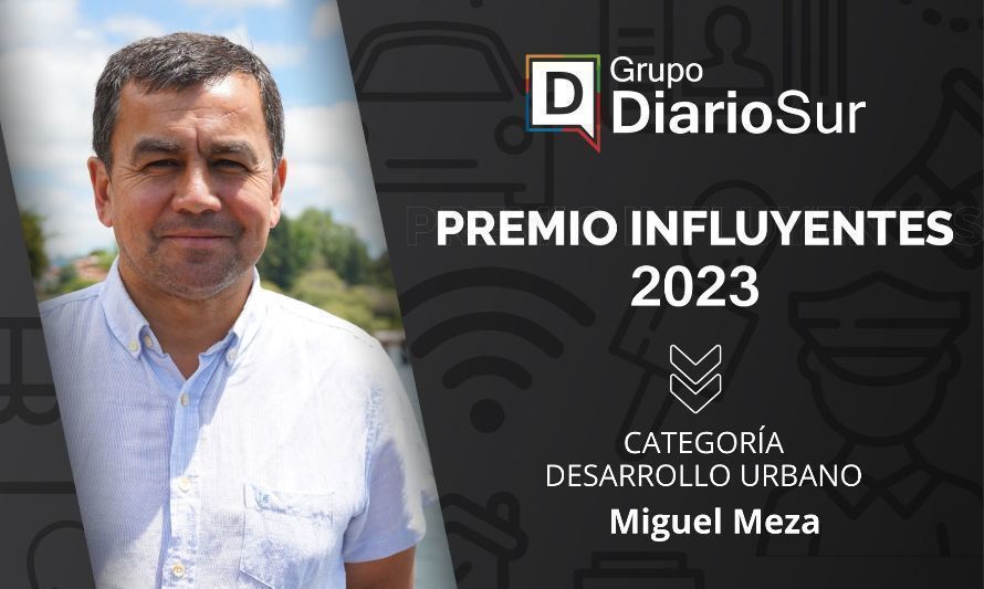 Premio Influyentes 2023: Miguel Meza recibe distinción por impulsar desarrollo urbano de Lago Ranco